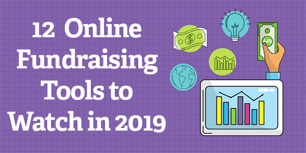 12 Online Fundraising Tools To Watch In 2019 – Nonprofit Tech For Good