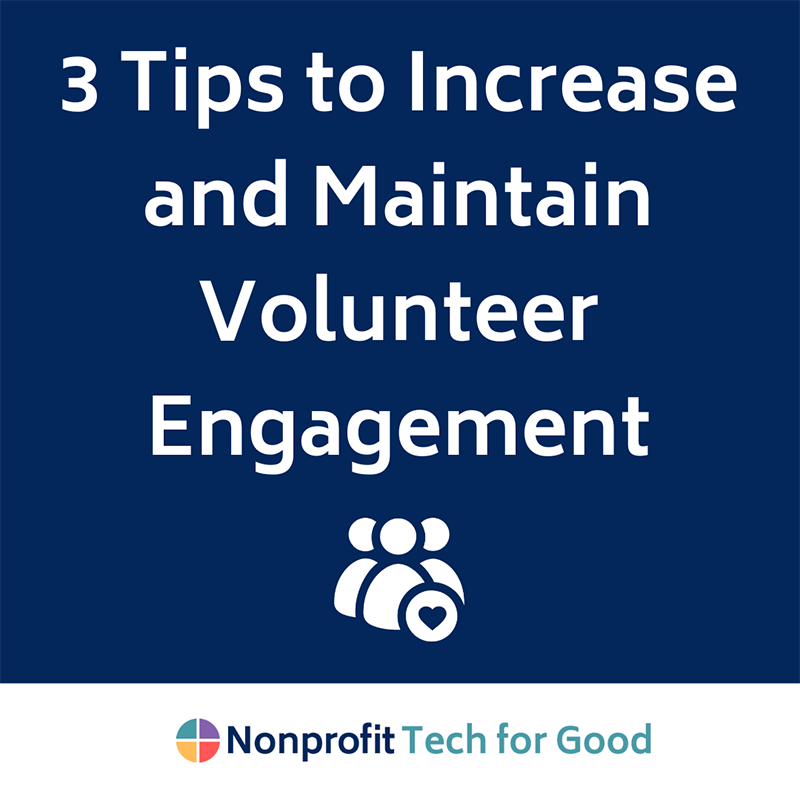 Nonprofit Volunteer Management: Three Tips To Increase And Maintain ...