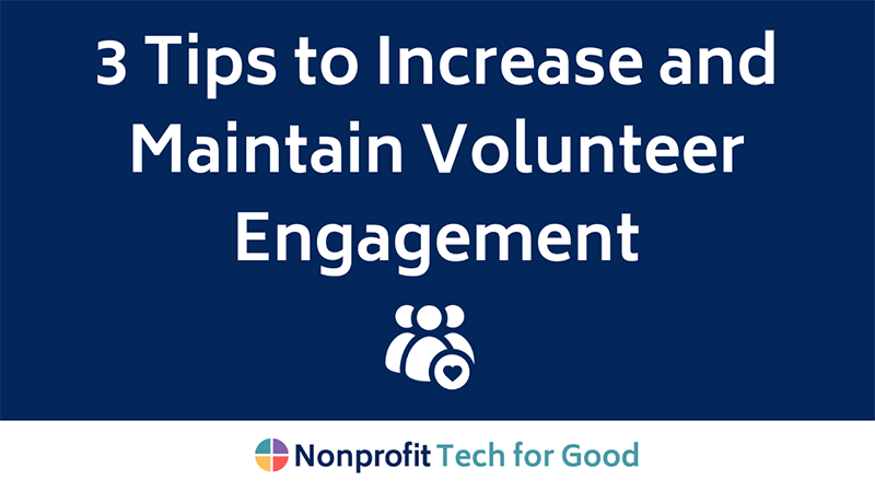 Nonprofit Volunteer Management: Three Tips To Increase And Maintain ...