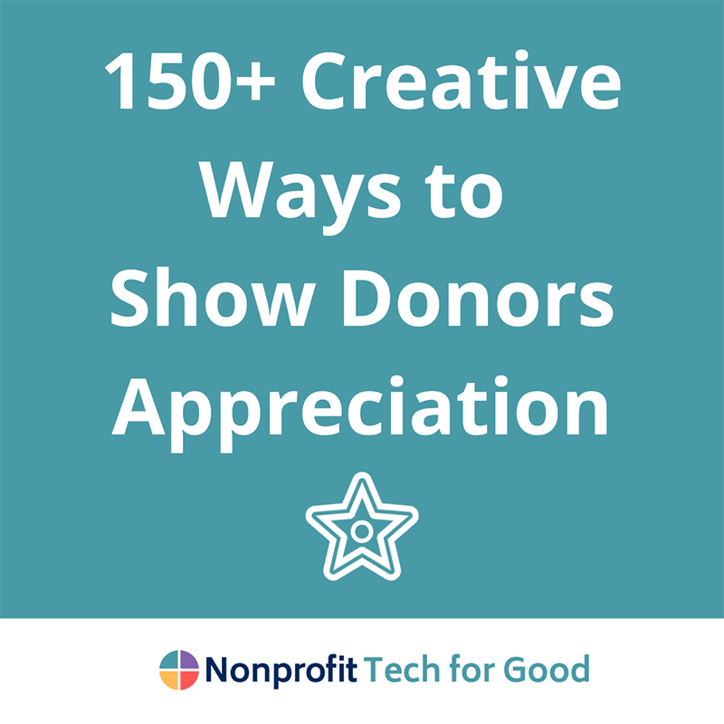 150+ Creative Ways To Show Donors Appreciation | Nonprofit Tech For Good