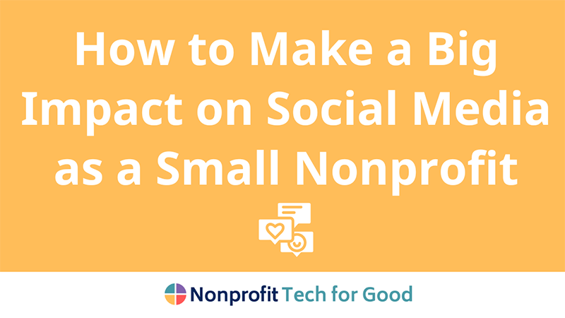 How To Make A Big Impact On Social Media As A Small Nonprofit ...