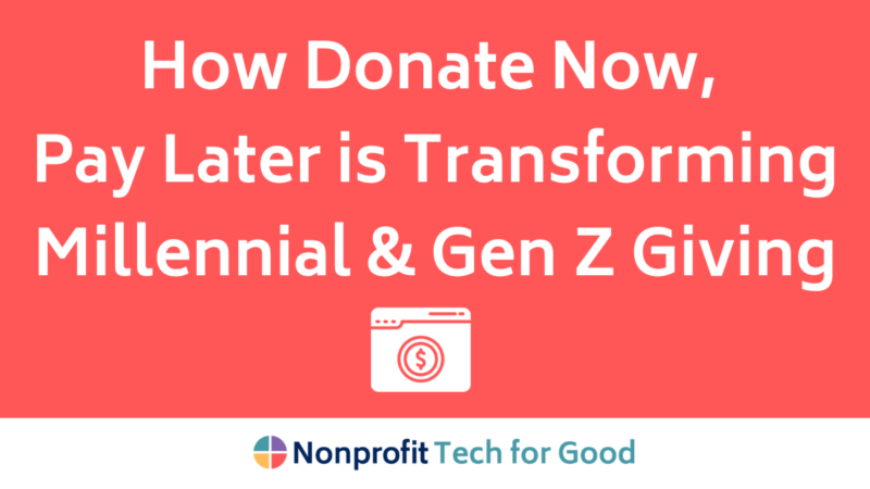 How Donate Now, Pay Later Is Transforming Millennial & Gen Z Giving For ...